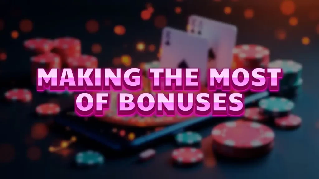 making the most of bonuses