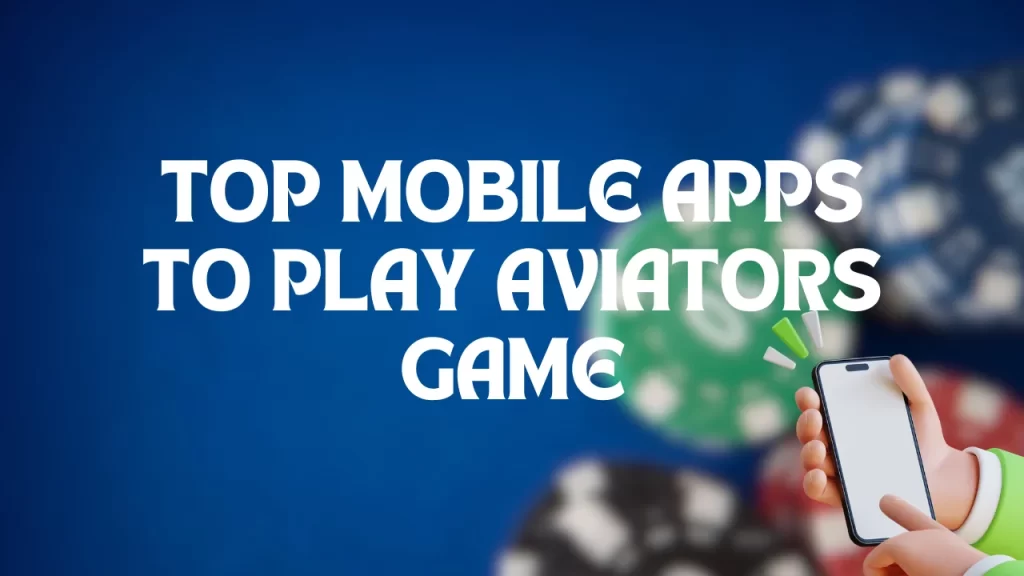 on image text "top mobile apps to play aviator games"