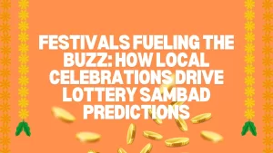 image text: Festivals Fueling the Buzz: How Local Celebrations Drive Lottery Sambad Predictions