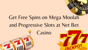 on image text "Get Free Spins on Mega Moolah and Progressive Slots at Net Bet Casino"