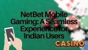 on image text "NetBet Mobile Gaming: A Seamless Experience for Indian Users"