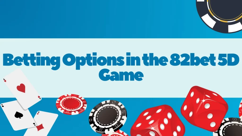 illustration text 'betting options of 82bet 5D game'