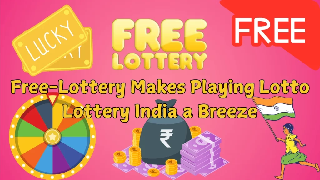 How Free-Lottery Makes Playing Lotto Lottery India a Breeze